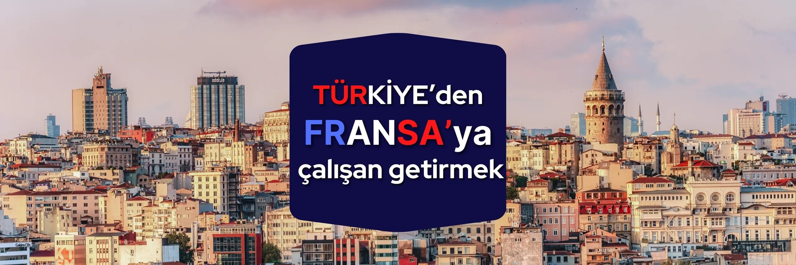 Türkiye'den Fransa'ya Çalışan Getirmek